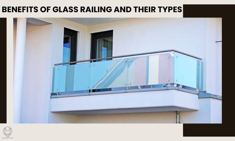 Benefits of Glass Railing and their Types.