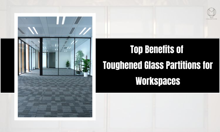 Top 10 Benefits of Toughened Glass Partitions for Workspaces